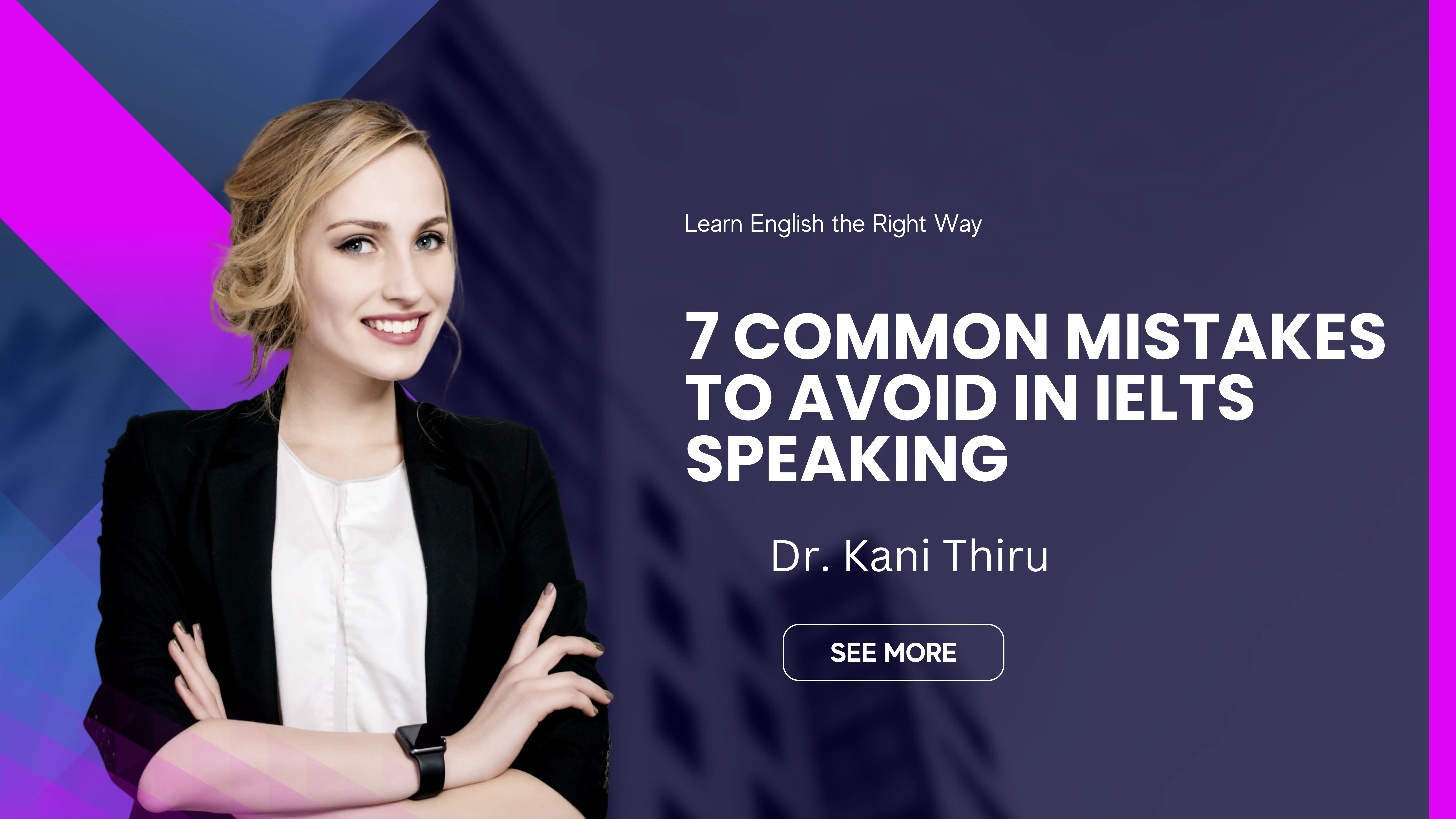 7 Common mistakes to avoid in IELTS Speaking: An Insider's Advice